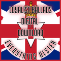 Everything Ulster - Loyalist Ballads (DIGITAL DOWNLOAD) - Everything Ulster
